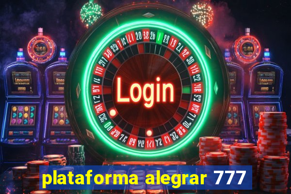 plataforma alegrar 777